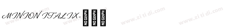 MINION ITALIX字体转换 MINION ITALIX字体转换